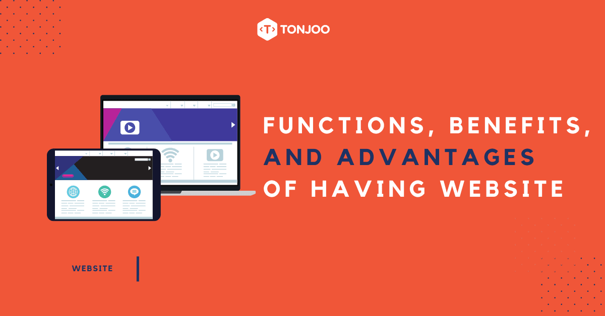 10 Important Functions, Benefits, and Advantages of Having a Website