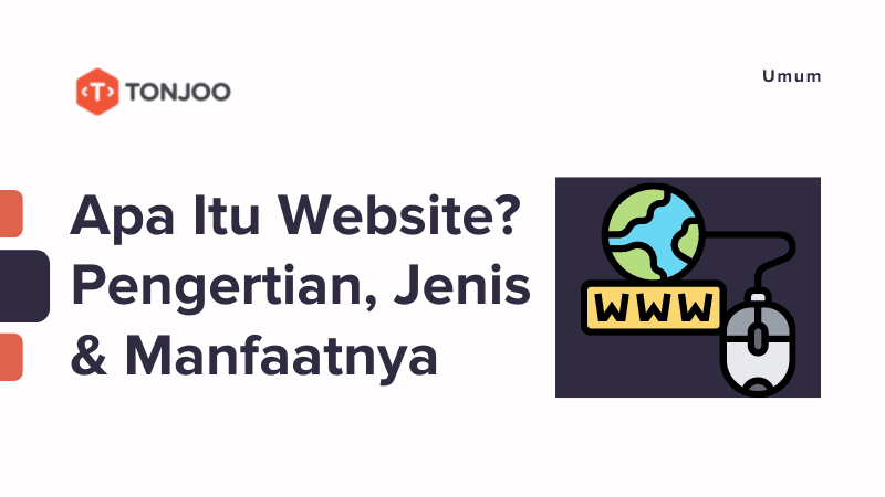 Apa itu Website? Pengertian, Jenis & Manfaatnya
