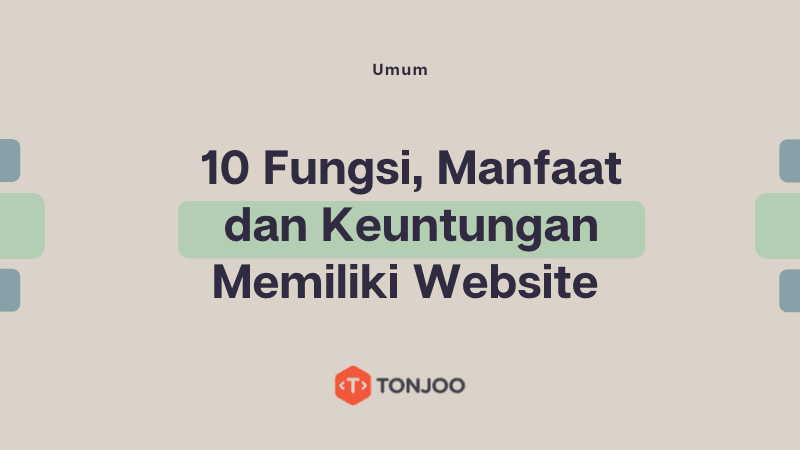 10 Fungsi, Manfaat dan Keuntungan Memiliki Website Yang Perlu Anda Ketahui