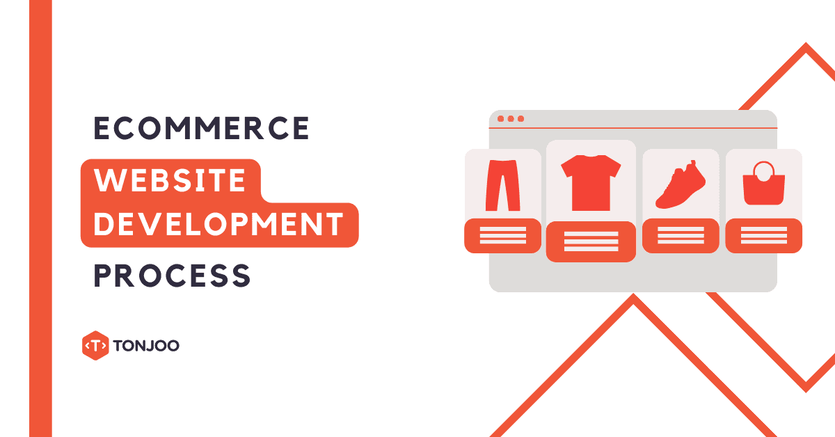 6 Stages of Ecommerce Website Development Process at Tonjoo